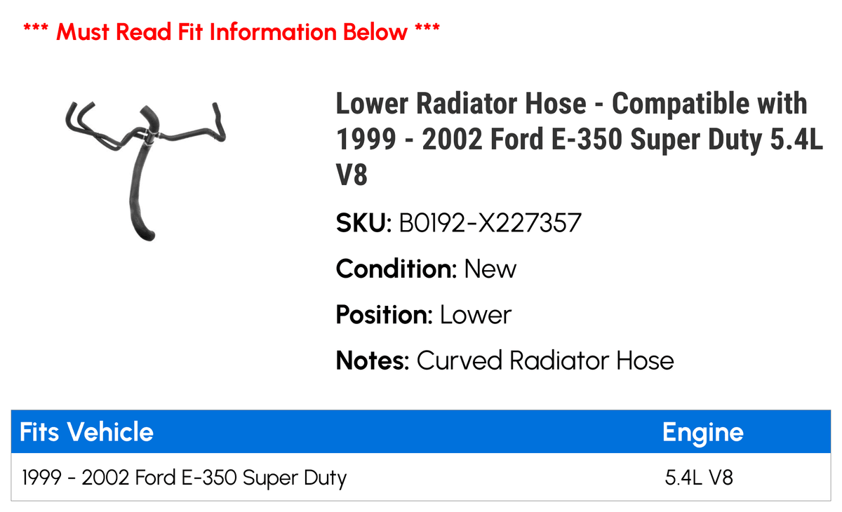 Compatible - Hose Radiator 2001 - E-350 Ford Super 1999 2002 V8 2000 with 5.4L Lower Duty
